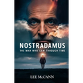 Nostradamus, The Man Who Saw Through Time