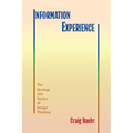 Information Experience: The Strategy and Tactics of Design Thinking