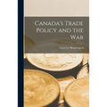 Canada's Trade Policy and the War