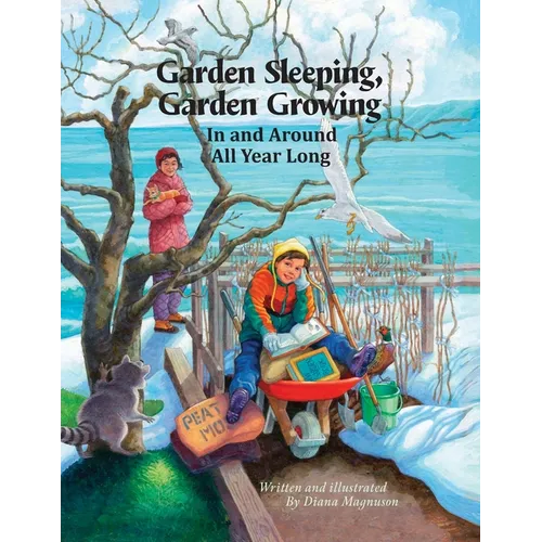 Garden Sleeping, Garden Growing: In and Around All Year Long