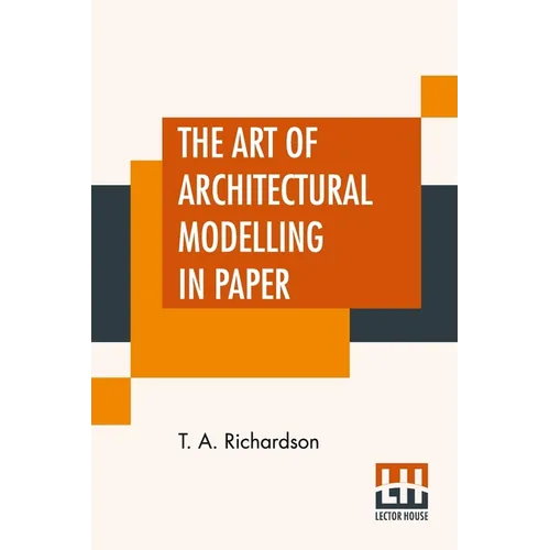 The Art Of Architectural Modelling In Paper