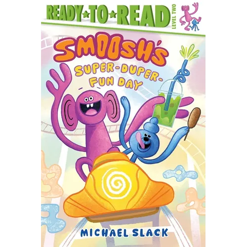 Smoosh's Super-Duper-Fun Day: Ready-To-Read Level 2