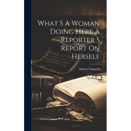 What S A Woman Doing Here A Reporter S Report On Herself