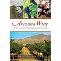 Arizona Wine: A History of Perseverance & Passion