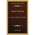 Organic Thinking: A Study In Rabbinic Thought