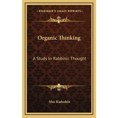 Organic Thinking: A Study In Rabbinic Thought