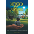 Beyond My Control: A Life Changing Memoir of Separation, Hope & Love