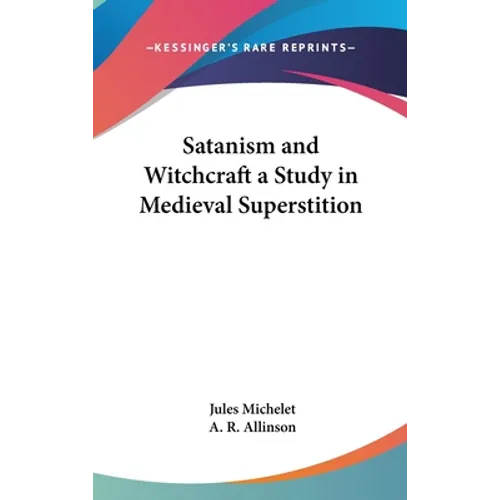 Satanism and Witchcraft a Study in Medieval Superstition