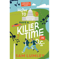 How to Have a Killer Time in DC