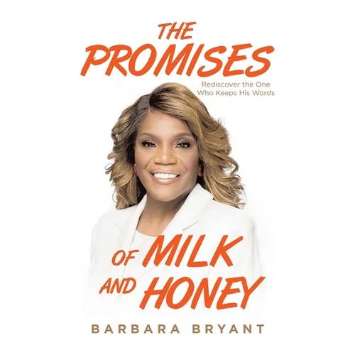 The Promises of Milk and Honey: Rediscover the One Who Keeps His Words