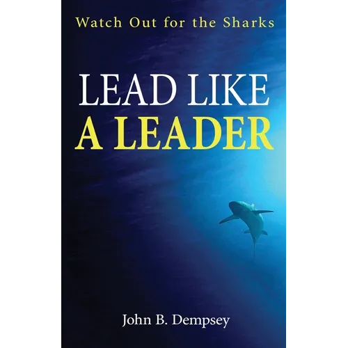 Lead Like a Leader: Watch Out for the Sharks