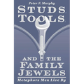Studs, Tools, and the Family Jewels: Metaphors Men Live By