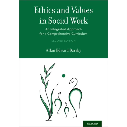Ethics and Values in Social Work: An Integrated Approach for a Comprehensive Curriculum