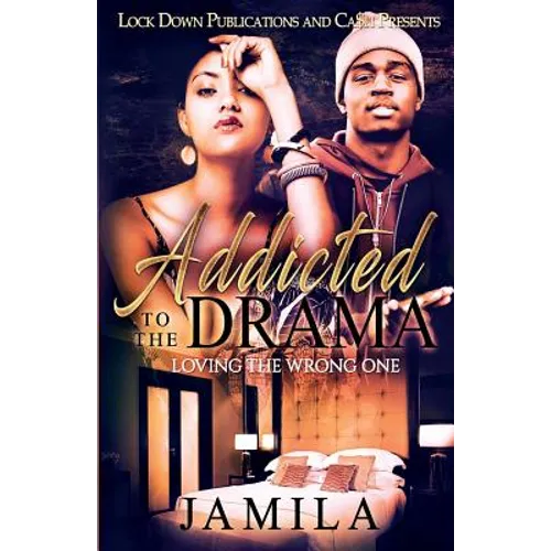 Addicted to the Drama: Loving the Wrong One
