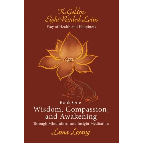 Book One: Wisdom, Compassion, and Awakening: Through Mindfulness and Insight Meditation