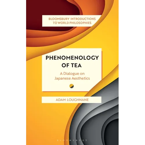 Phenomenology of Tea: A Dialogue on Japanese Aesthetics
