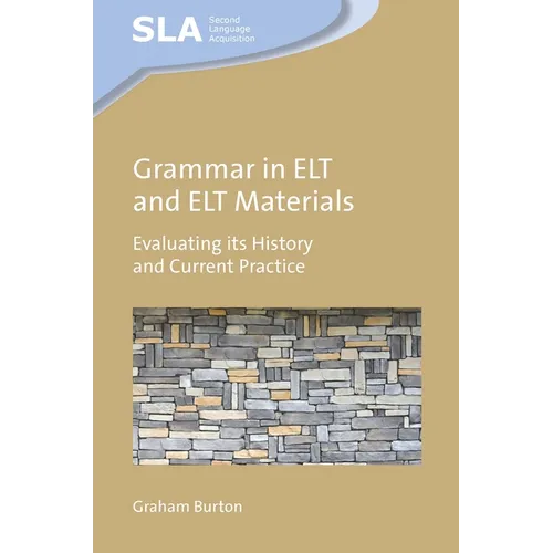 Grammar in ELT and ELT Materials: Evaluating Its History and Current Practice