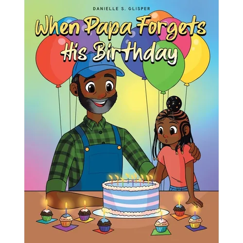 When Papa Forgets His Birthday