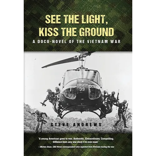 See The Light, Kiss The Ground: A Docu-Novel of the Vietnam War