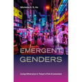 Emergent Genders: Living Otherwise in Tokyo's Pink Economies