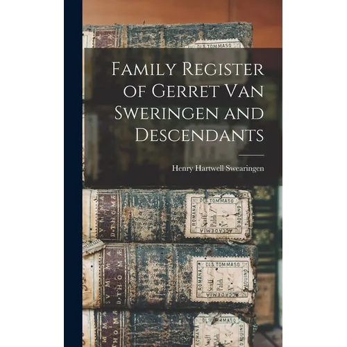 Family Register of Gerret Van Sweringen and Descendants
