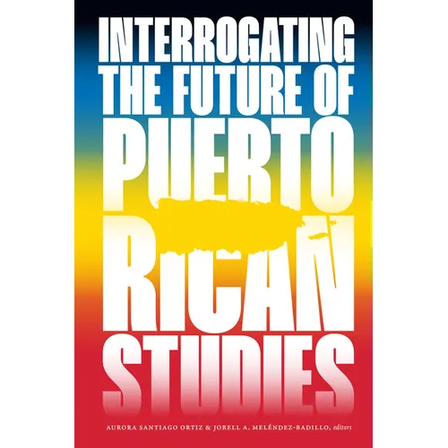Interrogating the Future of Puerto Rican Studies