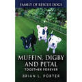 Muffin, Digby And Petal: Together Forever