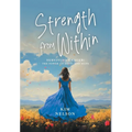 Strength From Within: Surviving Cancer: The Power of Gifts and Hope