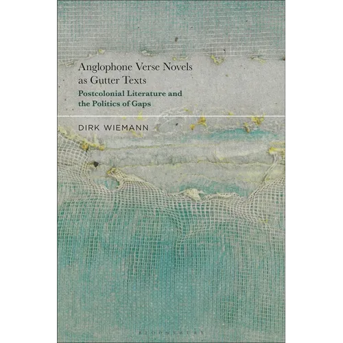 Anglophone Verse Novels as Gutter Texts: Postcolonial Literature and the Politics of Gaps