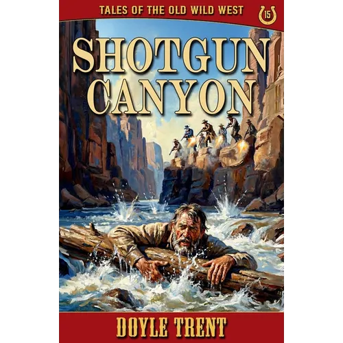Shotgun Canyon: Tales of the Old Wild West - Book 15