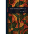 This Troubled World