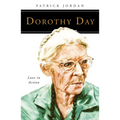 Dorothy Day: Love in Action