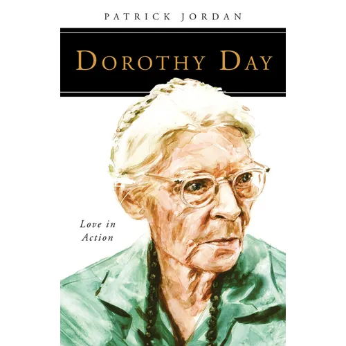 Dorothy Day: Love in Action