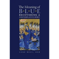 The Meaning of Blue: Recovering a Contemplative Spirit