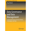 Data Governance and Data Management: Contextualizing Data Governance Drivers, Technologies, and Tools