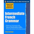 Practice Makes Perfect: Intermediate French Grammar: With 145 Exercises