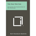 The Half Way Sun: Life Among The Headhunters Of The Philippines
