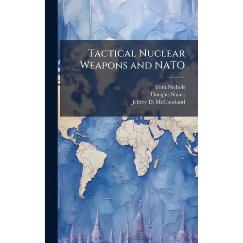 Tactical Nuclear Weapons and NATO