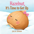 Hazelnut, It's Time to Get Up