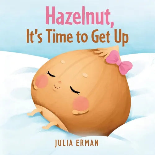 Hazelnut, It's Time to Get Up