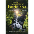 Finally.......the How To of Forgiveness: A Three-Tier Approach to Dry Your Tears
