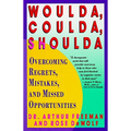 Woulda, Coulda, Shoulda: Overcoming Regrets, Mistakes, and Missed Opportunities
