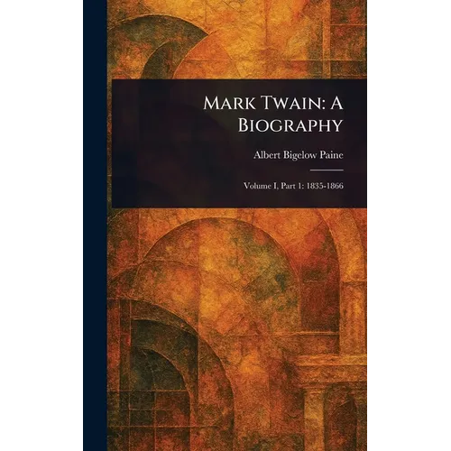 Mark Twain: A Biography