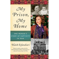 My Prison, My Home: One Woman's Story of Captivity in Iran