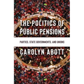 The Politics of Public Pensions: Parties, State Governments, and Unions