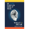 If You Could Only See What I Hear