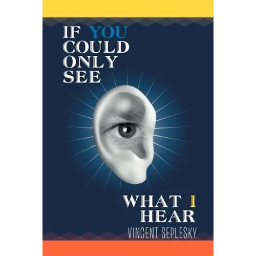 If You Could Only See What I Hear