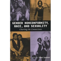 Gender Nonconformity, Race, and Sexuality: Charting the Connections