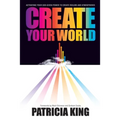 Create Your World: Activating your God-given power to create realms and atmospheres