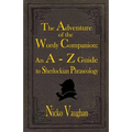 The Adventure of the Wordy Companion: An A-Z guide to Sherlockian Phraseology